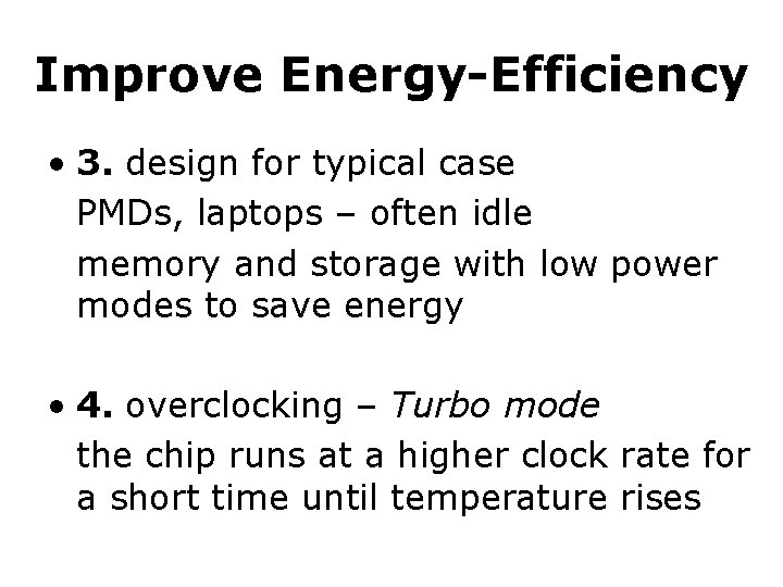 Improve Energy-Efficiency • 3. design for typical case PMDs, laptops – often idle memory