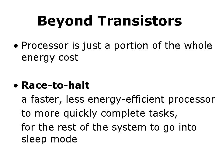 Beyond Transistors • Processor is just a portion of the whole energy cost •