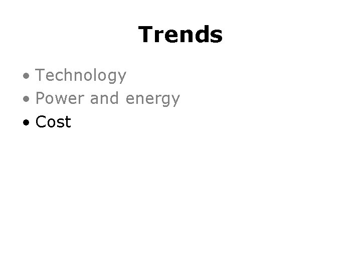 Trends • Technology • Power and energy • Cost 