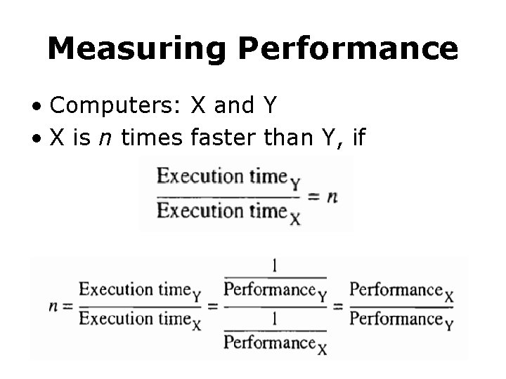 Measuring Performance • Computers: X and Y • X is n times faster than