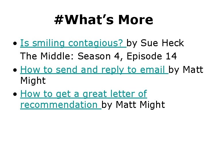 #What’s More • Is smiling contagious? by Sue Heck The Middle: Season 4, Episode