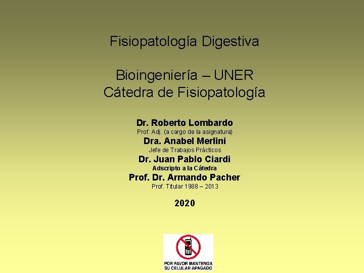 Fisiopatología Digestiva Bioingeniería – UNER Cátedra de Fisiopatología Dr. Roberto Lombardo Prof. Adj. (a