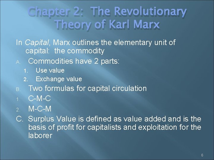 Chapter 2: The Revolutionary Theory of Karl Marx In Capital, Marx outlines the elementary