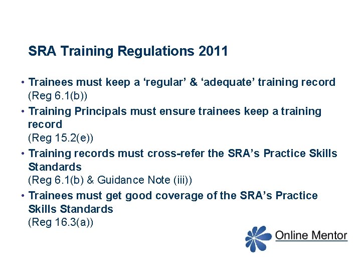 SRA Training Regulations 2011 • Trainees must keep a ‘regular’ & ‘adequate’ training record