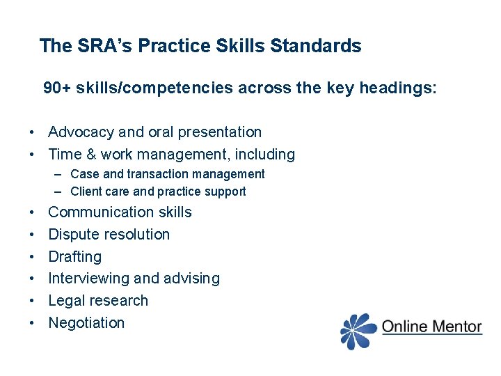 The SRA’s Practice Skills Standards 90+ skills/competencies across the key headings: • Advocacy and