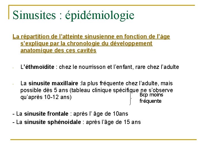 Sinusites : épidémiologie La répartition de l’atteinte sinusienne en fonction de l’âge s’explique par Sinusites : épidémiologie La répartition de l’atteinte sinusienne en fonction de l’âge s’explique par