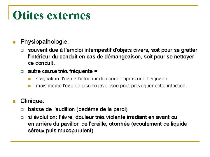 Otites externes n Physiopathologie: q q souvent due à l'emploi intempestif d'objets divers, soit Otites externes n Physiopathologie: q q souvent due à l'emploi intempestif d'objets divers, soit