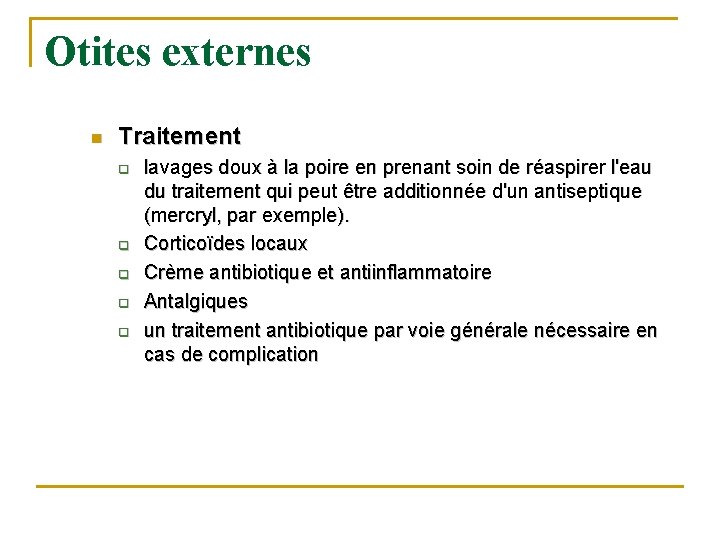 Otites externes n Traitement q q q lavages doux à la poire en prenant Otites externes n Traitement q q q lavages doux à la poire en prenant