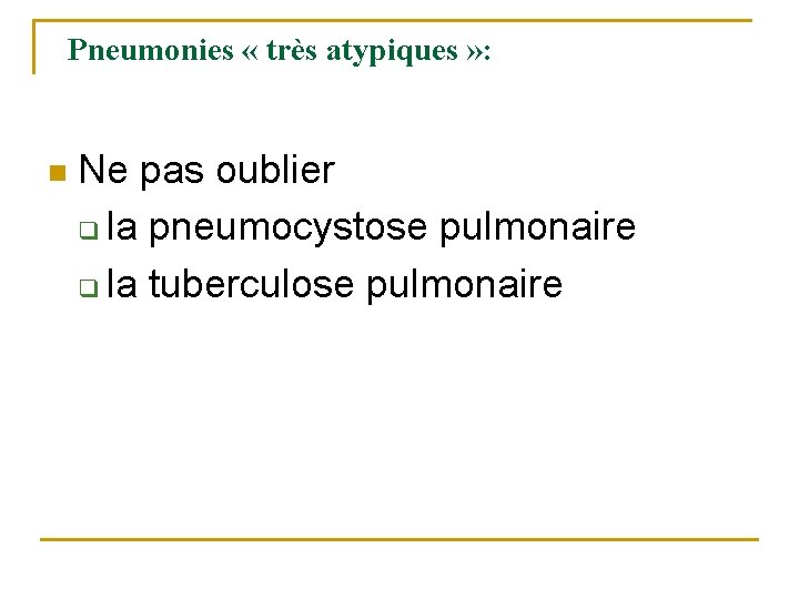 Pneumonies « très atypiques » : n Ne pas oublier q la pneumocystose pulmonaire Pneumonies « très atypiques » : n Ne pas oublier q la pneumocystose pulmonaire