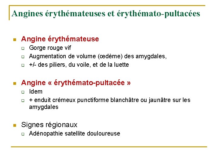Angines érythémateuses et érythémato-pultacées n Angine érythémateuse q q q n Angine « érythémato-pultacée Angines érythémateuses et érythémato-pultacées n Angine érythémateuse q q q n Angine « érythémato-pultacée