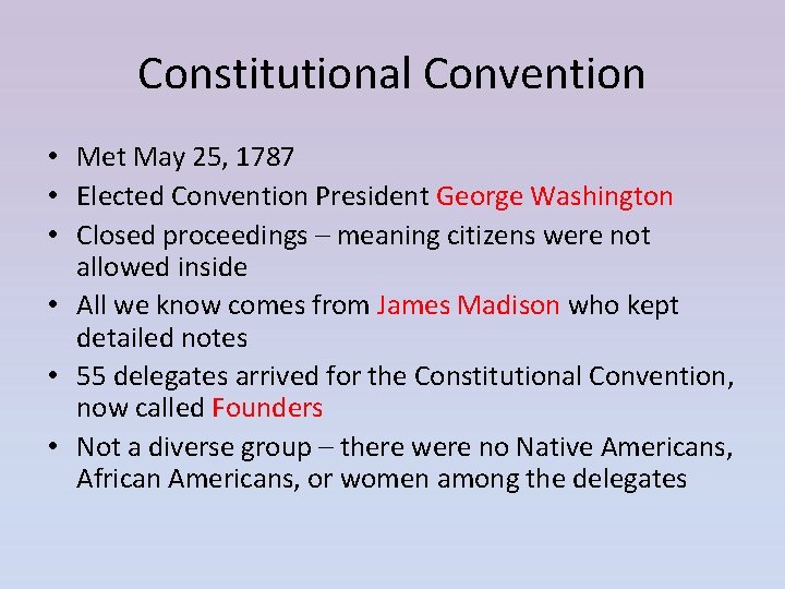 Constitutional Convention • Met May 25, 1787 • Elected Convention President George Washington •