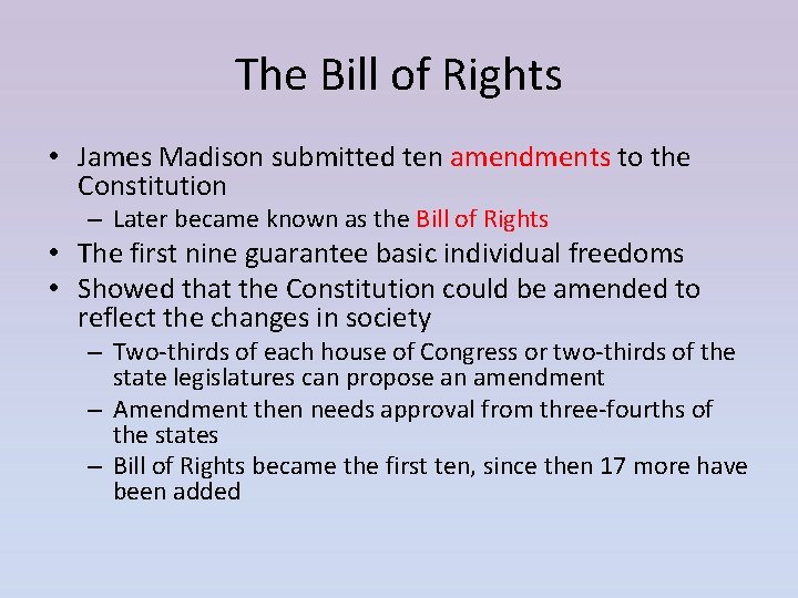 The Bill of Rights • James Madison submitted ten amendments to the Constitution –