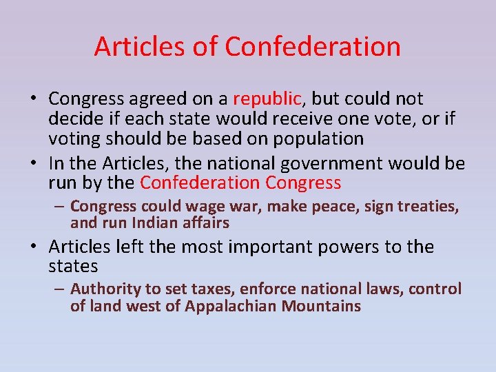 Articles of Confederation • Congress agreed on a republic, but could not decide if