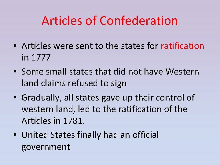 Articles of Confederation • Articles were sent to the states for ratification in 1777