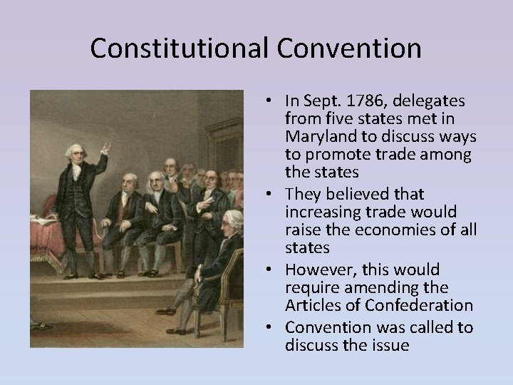 Constitutional Convention • In Sept. 1786, delegates from five states met in Maryland to