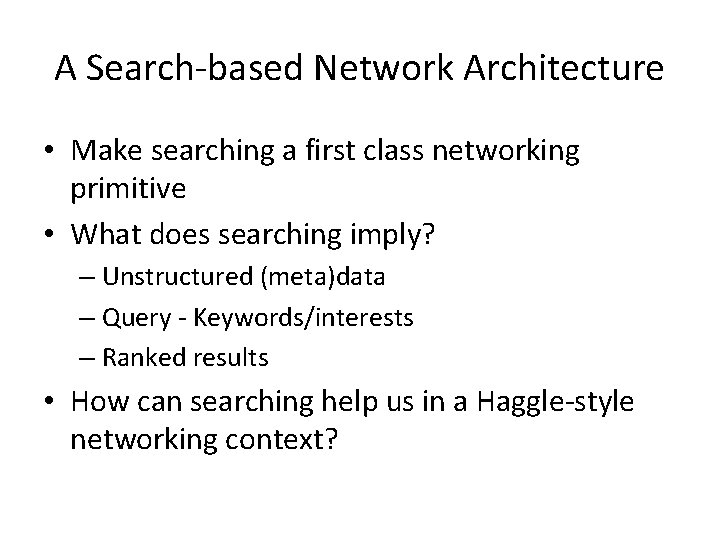 A Search-based Network Architecture • Make searching a first class networking primitive • What
