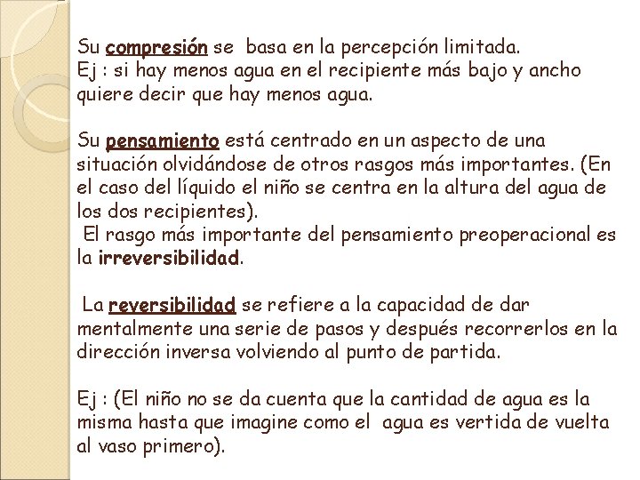 Su compresión se basa en la percepción limitada. Ej : si hay menos agua