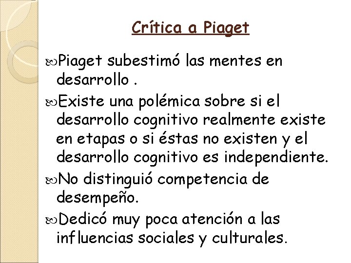 Crítica a Piaget subestimó las mentes en desarrollo. Existe una polémica sobre si el