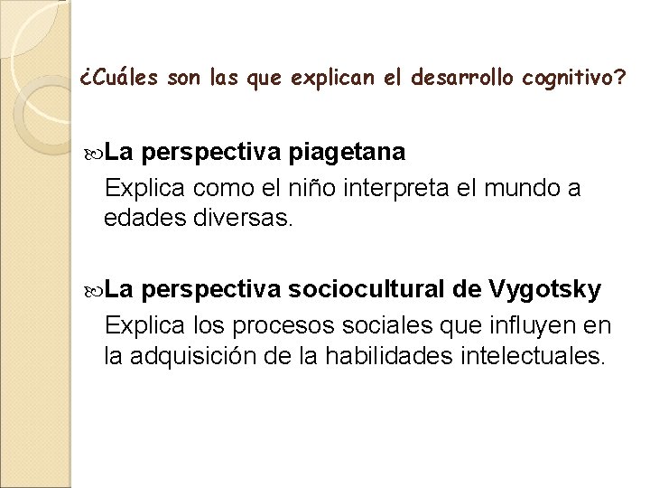 ¿Cuáles son las que explican el desarrollo cognitivo? La perspectiva piagetana Explica como el