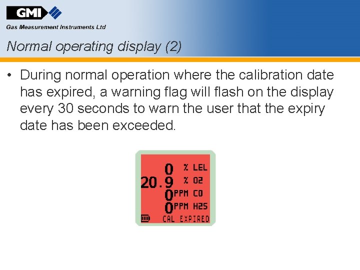 Normal operating display (2) • During normal operation where the calibration date has expired,