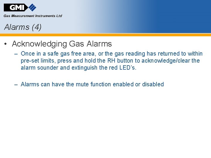 Alarms (4) • Acknowledging Gas Alarms – Once in a safe gas free area,