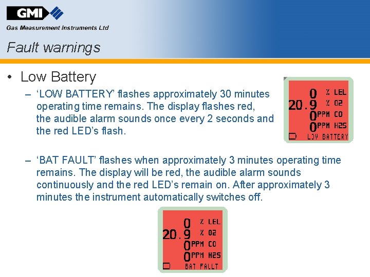 Fault warnings • Low Battery – ‘LOW BATTERY’ flashes approximately 30 minutes operating time