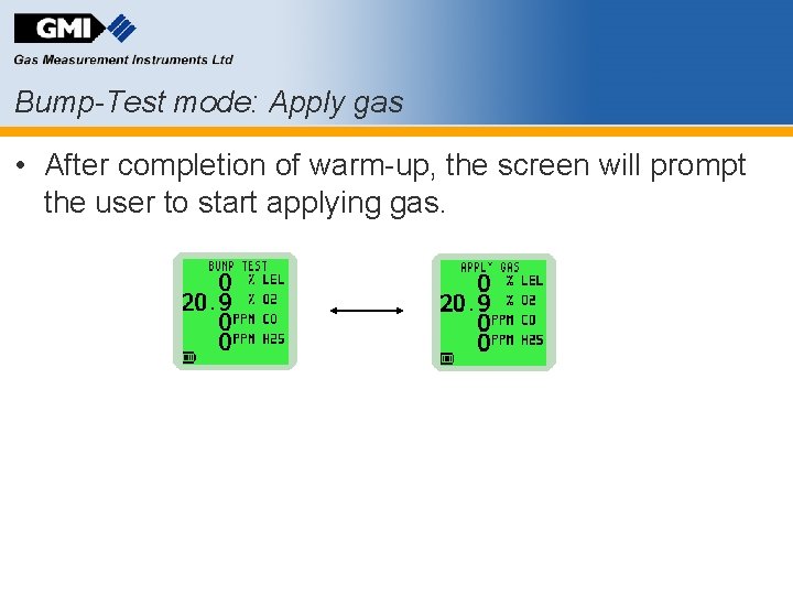 Bump-Test mode: Apply gas • After completion of warm-up, the screen will prompt the