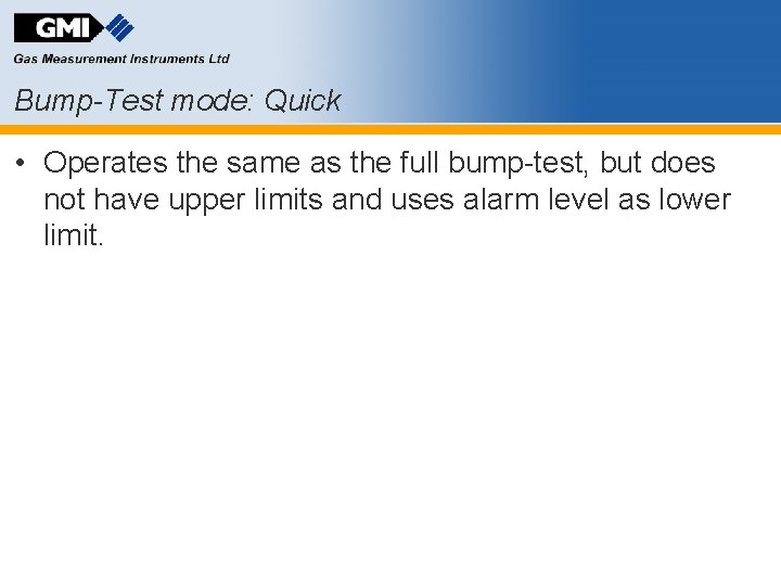 Bump-Test mode: Quick • Operates the same as the full bump-test, but does not