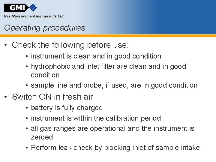 Operating procedures • Check the following before use: • instrument is clean and in