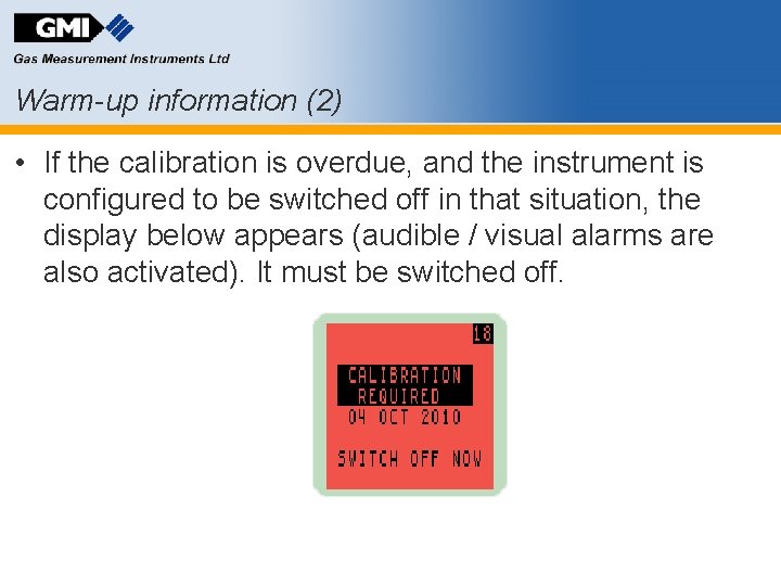 Warm-up information (2) • If the calibration is overdue, and the instrument is configured