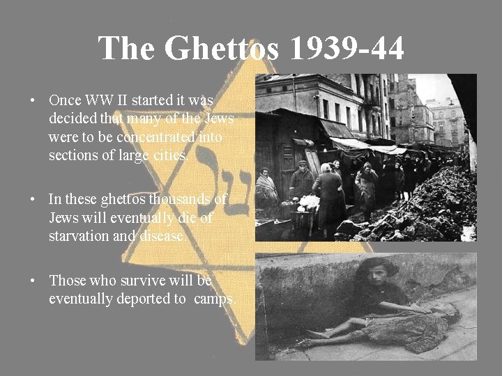 The Ghettos 1939 -44 • Once WW II started it was decided that many The Ghettos 1939 -44 • Once WW II started it was decided that many