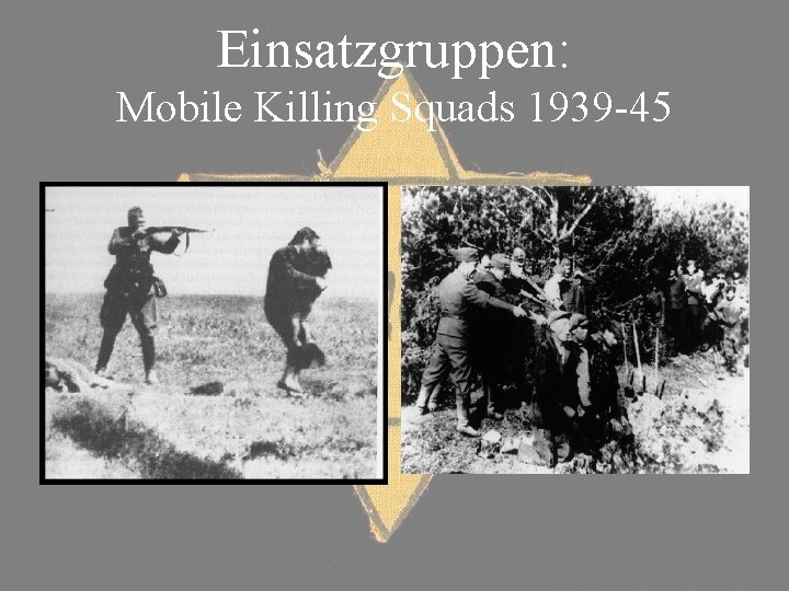 Einsatzgruppen: Mobile Killing Squads 1939 -45 Einsatzgruppen: Mobile Killing Squads 1939 -45