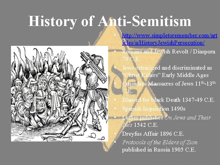 History of Anti-Semitism • http: //www. simpletoremember. com/art icles/a/History. Jewish. Persecution/ • Romans and History of Anti-Semitism • http: //www. simpletoremember. com/art icles/a/History. Jewish. Persecution/ • Romans and