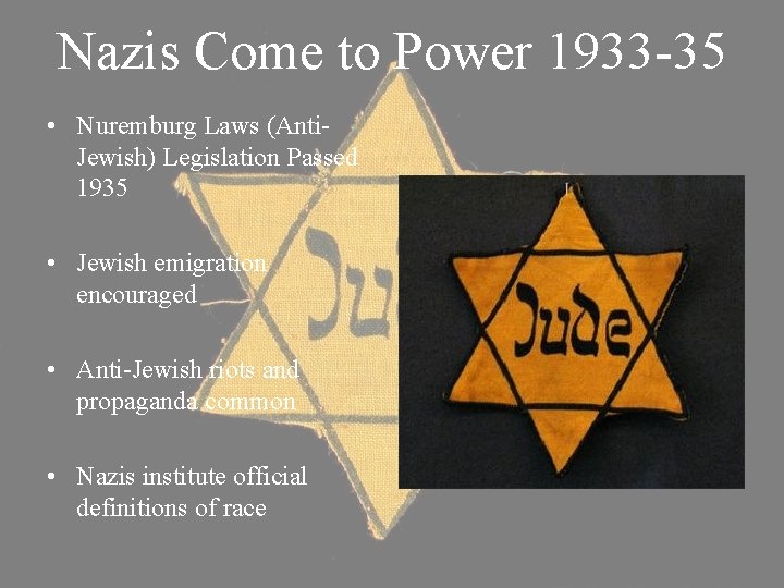 Nazis Come to Power 1933 -35 • Nuremburg Laws (Anti. Jewish) Legislation Passed 1935 Nazis Come to Power 1933 -35 • Nuremburg Laws (Anti. Jewish) Legislation Passed 1935
