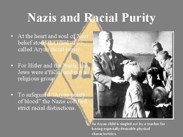 Nazis and Racial Purity • At the heart and soul of Nazi belief stood Nazis and Racial Purity • At the heart and soul of Nazi belief stood