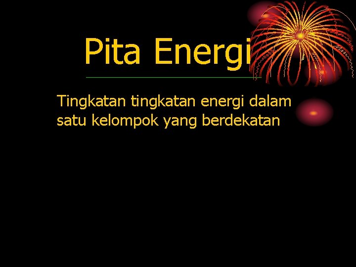 Pita Energi Tingkatan tingkatan energi dalam satu kelompok yang berdekatan 