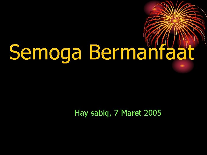 Semoga Bermanfaat Hay sabiq, 7 Maret 2005 