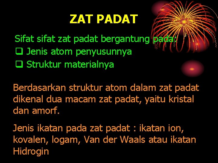 ZAT PADAT Sifat sifat zat padat bergantung pada: q Jenis atom penyusunnya q Struktur