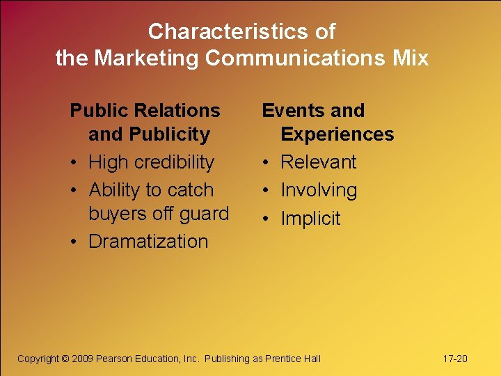 Characteristics of the Marketing Communications Mix Public Relations and Publicity • High credibility •