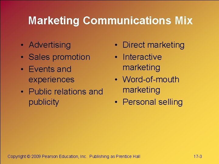 Marketing Communications Mix • Advertising • Sales promotion • Events and experiences • Public