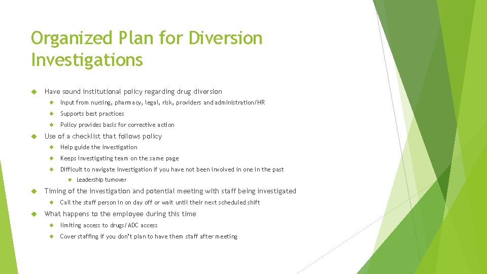 Organized Plan for Diversion Investigations Have sound institutional policy regarding drug diversion Input from Organized Plan for Diversion Investigations Have sound institutional policy regarding drug diversion Input from