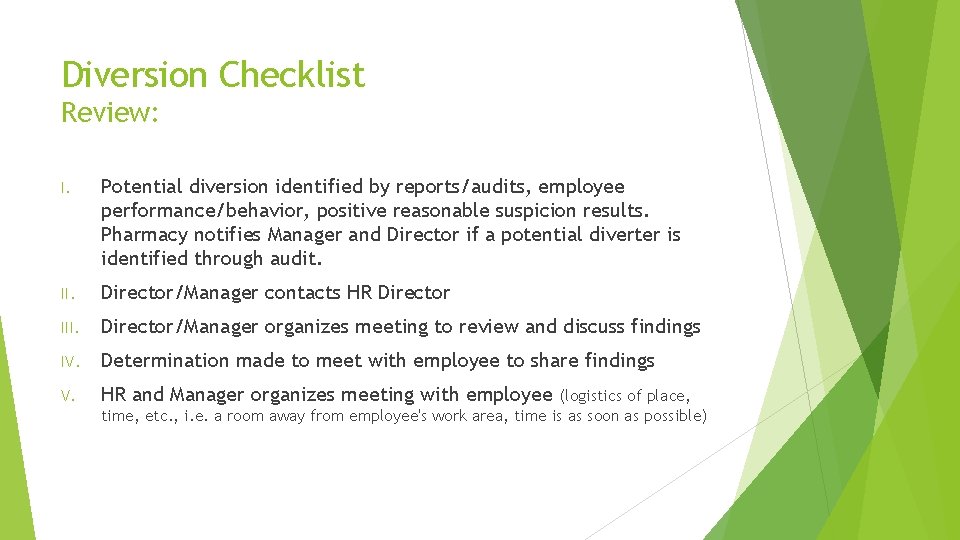 Diversion Checklist Review: I. Potential diversion identified by reports/audits, employee performance/behavior, positive reasonable suspicion Diversion Checklist Review: I. Potential diversion identified by reports/audits, employee performance/behavior, positive reasonable suspicion