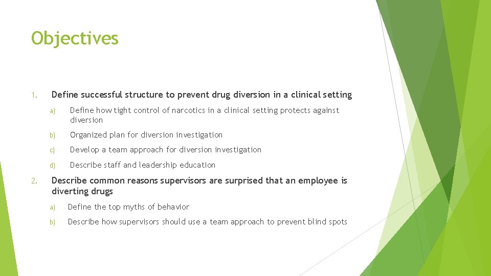Objectives 1. 2. Define successful structure to prevent drug diversion in a clinical setting Objectives 1. 2. Define successful structure to prevent drug diversion in a clinical setting