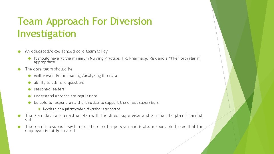 Team Approach For Diversion Investigation An educated/experienced core team is key It should have Team Approach For Diversion Investigation An educated/experienced core team is key It should have