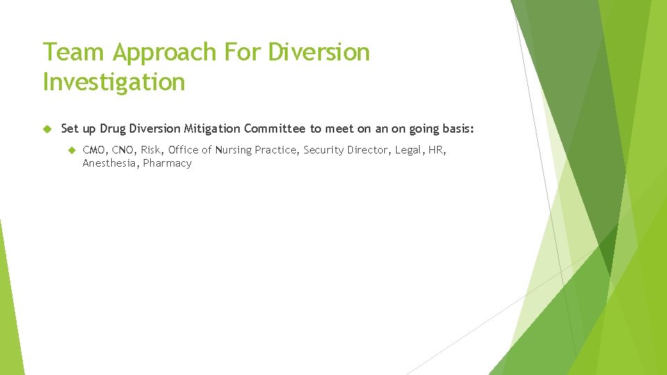 Team Approach For Diversion Investigation Set up Drug Diversion Mitigation Committee to meet on Team Approach For Diversion Investigation Set up Drug Diversion Mitigation Committee to meet on