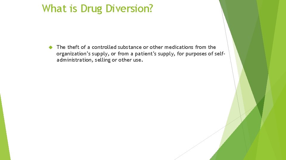 What is Drug Diversion? The theft of a controlled substance or other medications from What is Drug Diversion? The theft of a controlled substance or other medications from