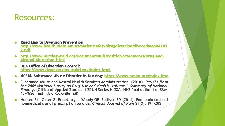 Resources: Road Map to Diversion Prevention: http: //www. health. state. mn. us/patientsafety/drugdiversion/divroadmap 04181 2. Resources: Road Map to Diversion Prevention: http: //www. health. state. mn. us/patientsafety/drugdiversion/divroadmap 04181 2.