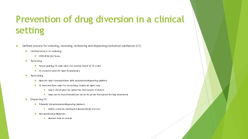 Prevention of drug diversion in a clinical setting Defined process for ordering, receiving, restocking Prevention of drug diversion in a clinical setting Defined process for ordering, receiving, restocking