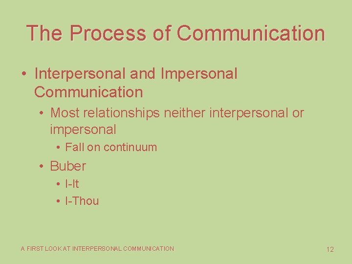 The Process of Communication • Interpersonal and Impersonal Communication • Most relationships neither interpersonal The Process of Communication • Interpersonal and Impersonal Communication • Most relationships neither interpersonal