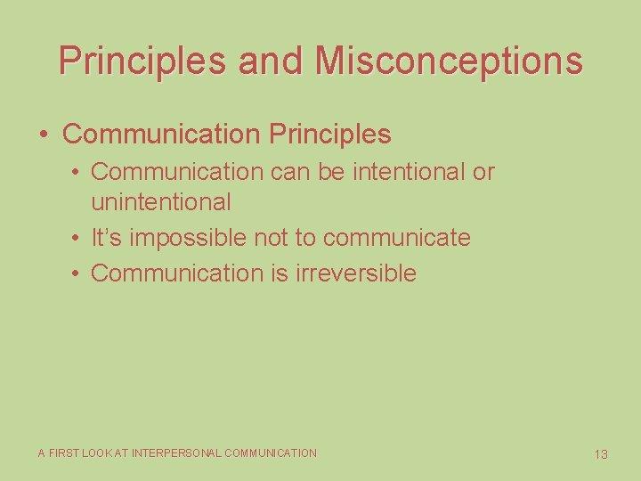 Principles and Misconceptions • Communication Principles • Communication can be intentional or unintentional • Principles and Misconceptions • Communication Principles • Communication can be intentional or unintentional •
